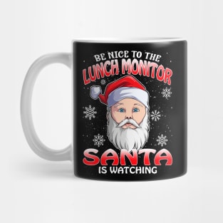 Be Nice To The Lunch Monitor Santa is Watching Mug